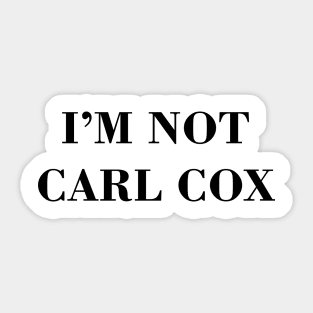 I’m not Carl Cox Sticker